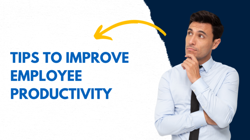 Tips For Business Owners To Improve Employee Productivity.